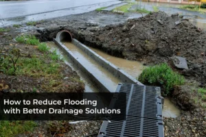 Reduce Flooding with Better Drainage Solutions